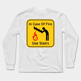 in case of fire use stairs If you are not sure, check out our FAQ. Long Sleeve T-Shirt